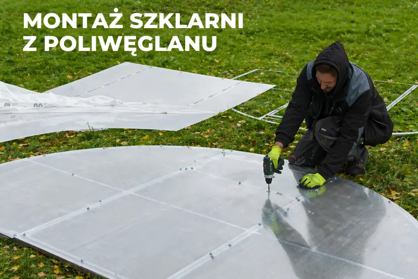 Jak zamontować szklarnię z poliwęglanu? Instrukcja krok po kroku